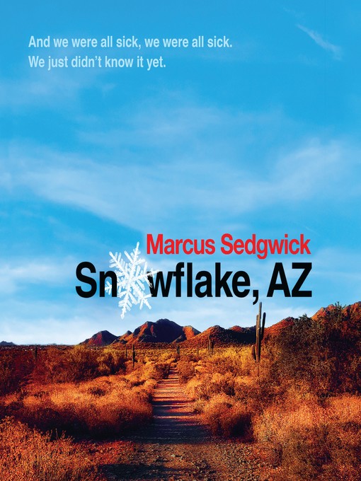 Title details for Snowflake, AZ by Marcus Sedgwick - Available